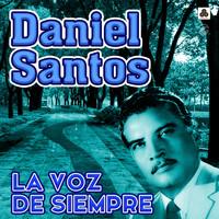 Daniel Santos - La Voz de Siempre