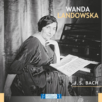 Wanda Landowska - Wanda Landowska: J.S. Bach