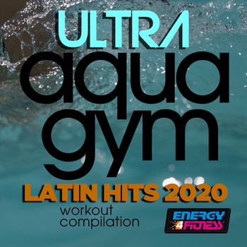 Various Artists - Ultra Aqua Gym Latin Hits 2020 Workout Compilation (15 Tracks Non-Stop Mixed Compilation for Fitness & Workout - 128 Bpm / 32 Count)