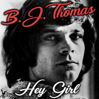 B. J. THOMAS - Hey Girl