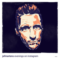 Jef Martens - Evenings on Instagram, Pt. II