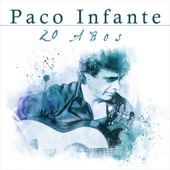 Paco Infante - 20 Años (Guitar Version)
