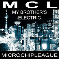 MCL Micro Chip League - My Brother's Electric (Radio Edit)