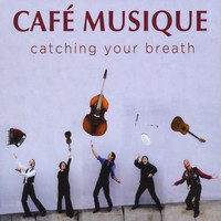 CAFE MUSIQUE - Catching Your Breath