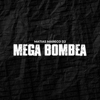Matias Mareco DJ - Mega Bombea