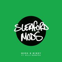 Sleaford Mods - Mork n Mindy (Explicit)