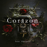 Shekinah la Gloria de Dios - Corazón (feat. Dmcpulo)