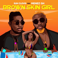 Suh Clovis - Brown Skin Girl (feat. Menez Gh) (Explicit)