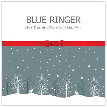 Blue Ringer - Have Yourself a Merry Little Christmas