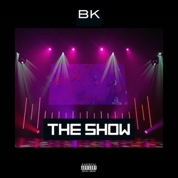 BK - The Show (Explicit)