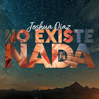 Joshua Diaz - No Existe Nada