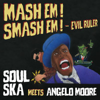 Soul Ska - Mash 'Em! Smash 'Em! / Evil Ruler (feat. Angelo Moore) (Explicit)
