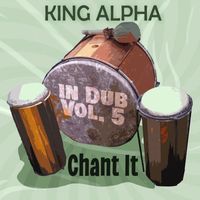 King Alpha - Chant It