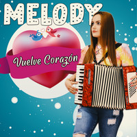Melody - Vuelve Corazón