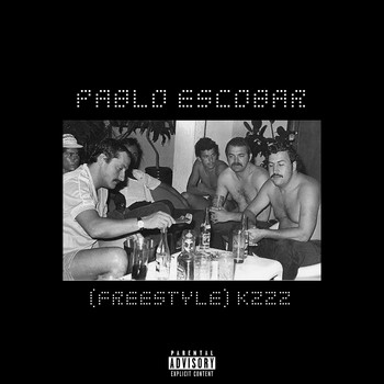 Kzzz - Pablo Escobar (Freestyle) (Explicit)
