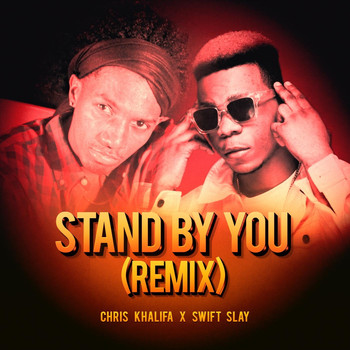 Swift Slay & Chris Khalifa - Stand by You (Remix)