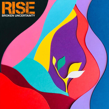 Rise - Broken Uncertainty