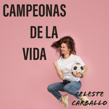 Celeste Carballo - Campeonas de la Vida
