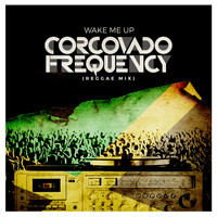 Corcovado Frequency - Wake Me up (Reggae Mix)