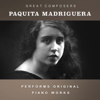 Paquita Madriguera - Paquita Madriguera Performs Original Piano Works