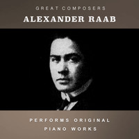 Alexander Raab - Alexander Raab Performs Original Piano Works