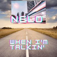 Nelo - When I'm Talkin'