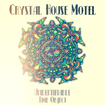 Crystal House Motel - Unidentified Time Object