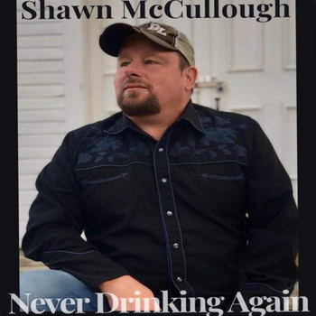 Shawn McCullough - Never Drinking Again