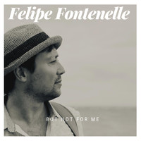 Felipe Fontenelle - But Not for Me