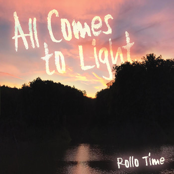 Rollo Time - All Comes to Light