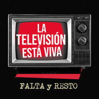 Falta y Resto - La Televisión Está Viva