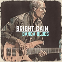 Bright Gain - Banga Blues