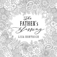 Lisa Hentrich - The Father's Blessing