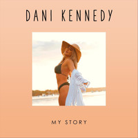 Dani Kennedy - My Story