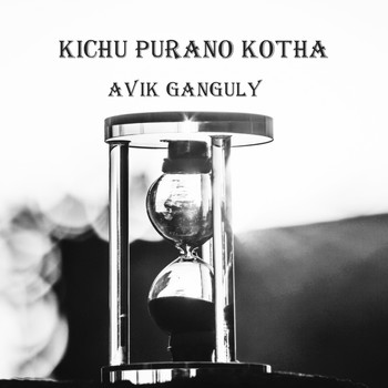 Avik Ganguly - Kichu Purano Kotha