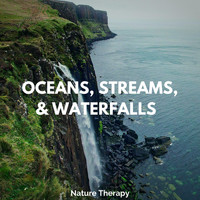 Nature Therapy - Oceans, Streams, & Waterfalls