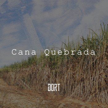 Dort - Cana Quebrada