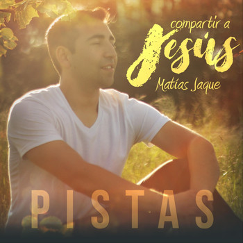 Matias Jaque - Compartir a Jesús (Pistas)
