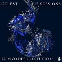 Celest - E13 Sessions (En Vivo)