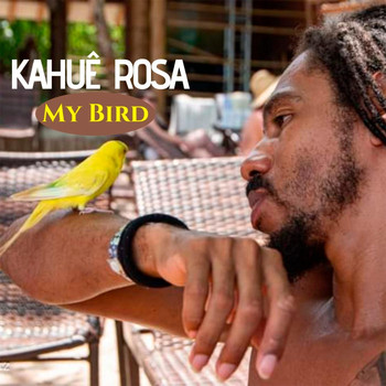Kahuê Rosa - My Bird