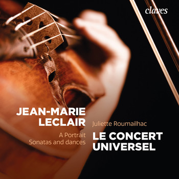 Juliette Roumailhac, Silvia de Maria & Brice Sailly - Jean-Marie Leclair: A Portrait, Sonatas and Dances