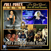Full Force - I'm God Good (God's Always Grindin) (Remix)