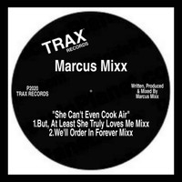 Marcus Mixx - She Can't Even Cook Air