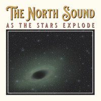 The North Sound - As the Stars Explode