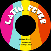Enrique Ruiz - No Te Olvido / Mi Viejo Amor