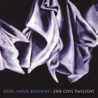 Bossa Nova Beatniks - End Civil Twilight