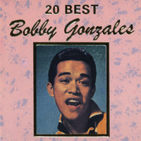 Bobby Gonzales - 20 Best Bobby Gonzales