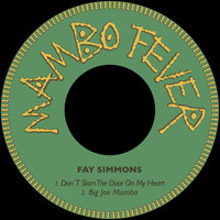 Fay Simmons - Don´t Slam the Door on My Heart / Big Joe Mambo