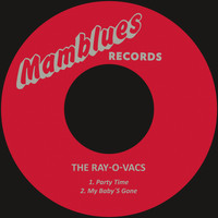 The Ray-O-Vacs - Party Time / My Baby´s Gone