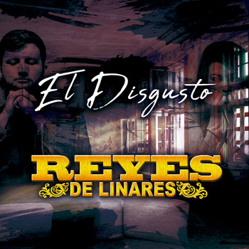 Reyes de Linares - El Disgusto